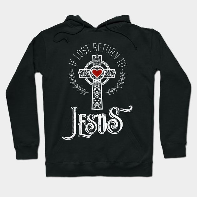 If Lost, Return to Jesus with Cross T-Shirt for Christians Hoodie by Pummli